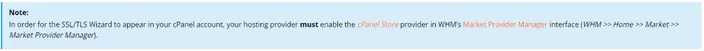 for the SSL/TLS Wizard to appear in your cPanel account, your hosting prodiver must enablethe cPanel Store