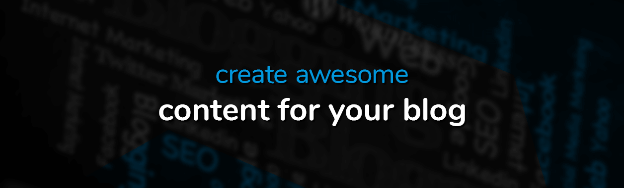 create awesome content for your blog dark background