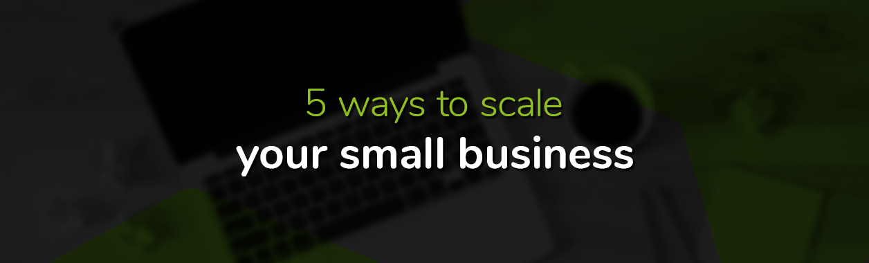 5 ways to scale your small business dark background