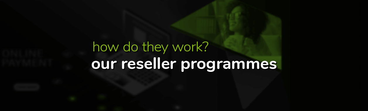 how do they work? our reseller programmes