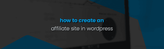 how to create an affiliate site in wordpress