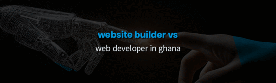 Website Builder vs a Web Developer in Ghana